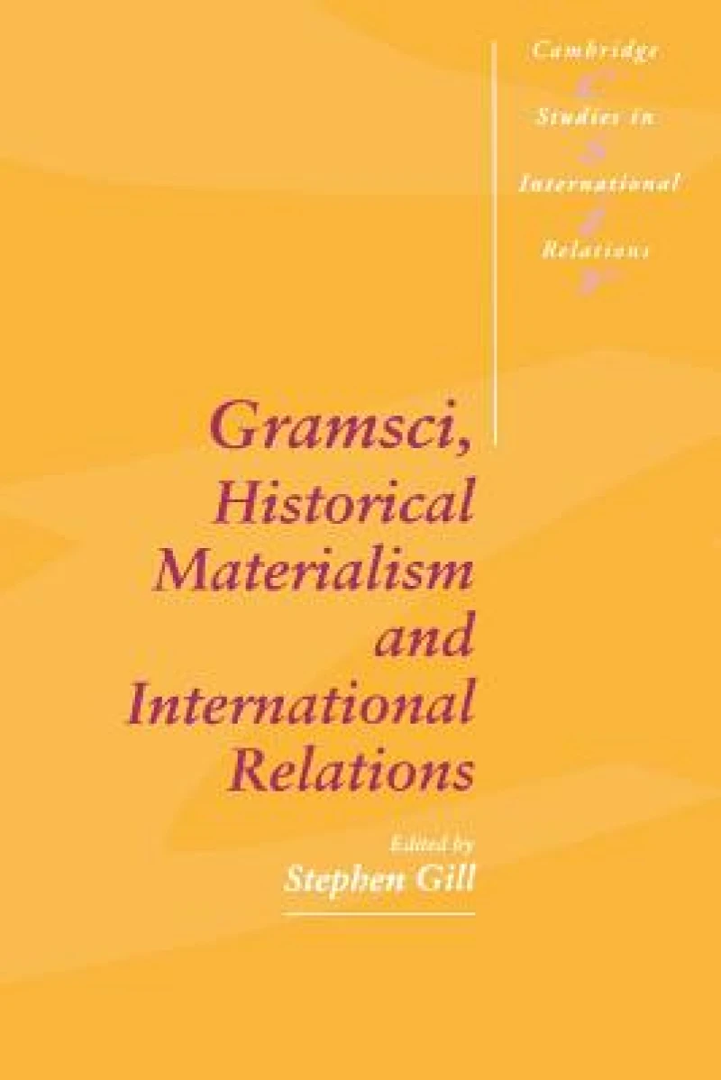 Gramsci, Historical Materialism and International Relations