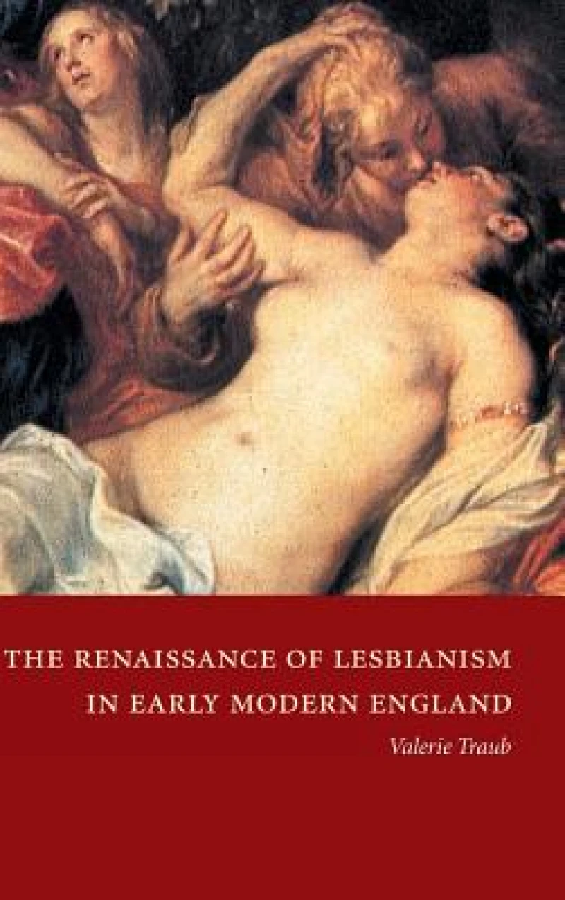 The Renaissance of Lesbianism in Early Modern England