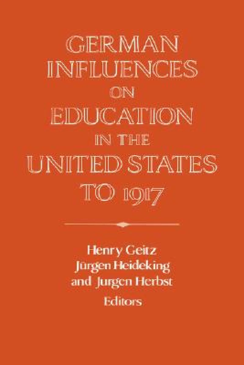 German Influences on Education in the United States to 1917