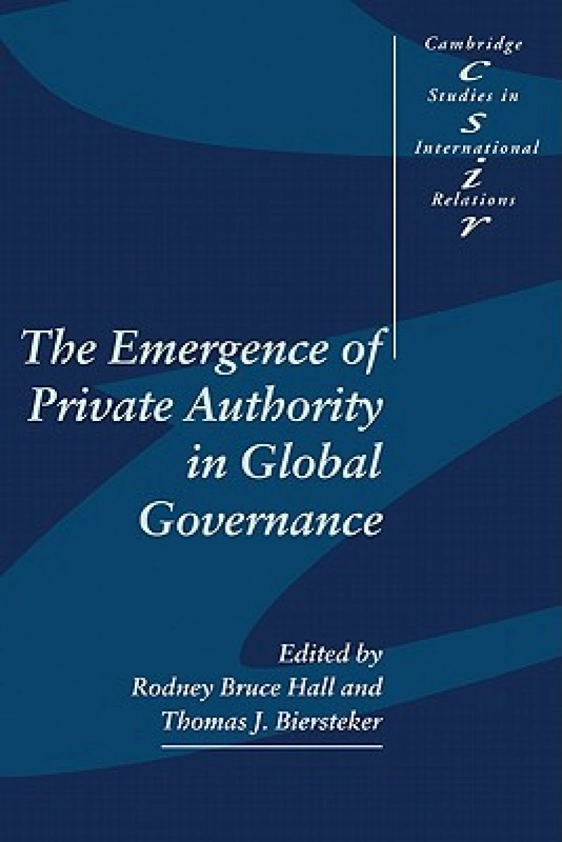 The Emergence of Private Authority in Global Governance