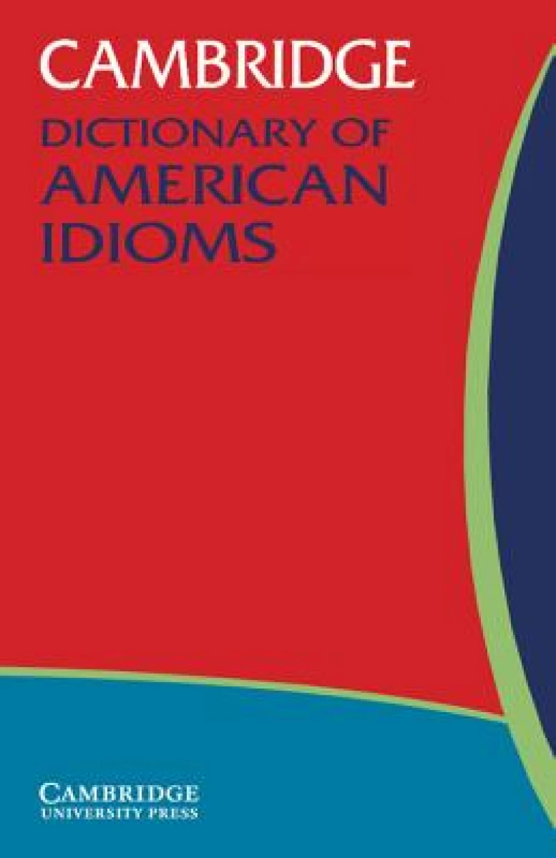 Cambridge Dictionary of American Idioms