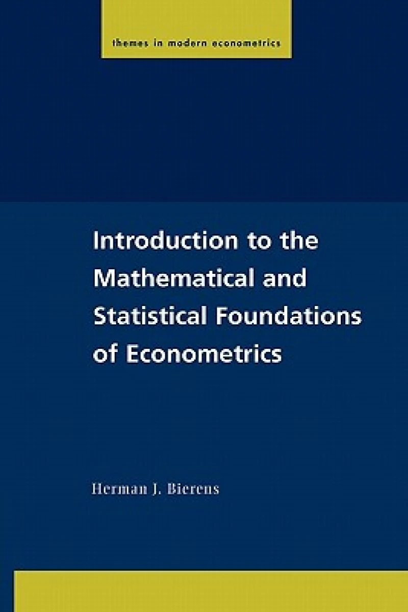 Introduction to the Mathematical and Statistical Foundations of Econometrics