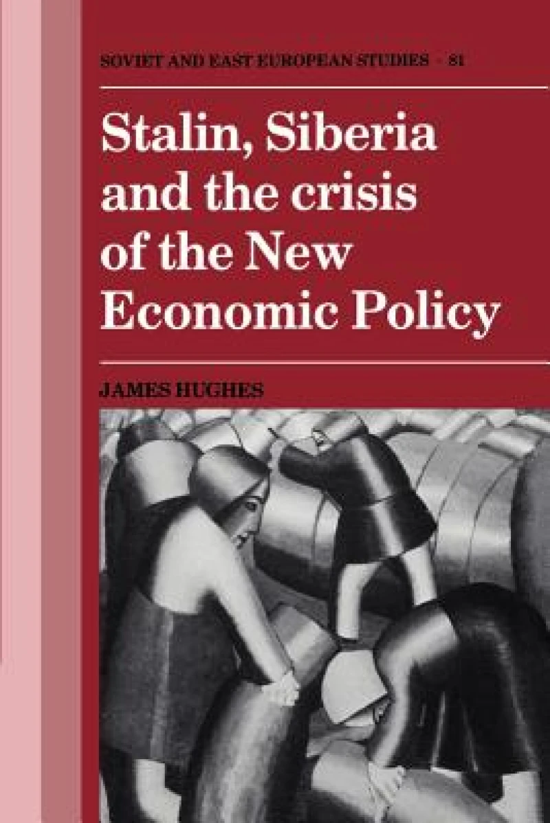 Stalin, Siberia and the Crisis of the New Economic Policy