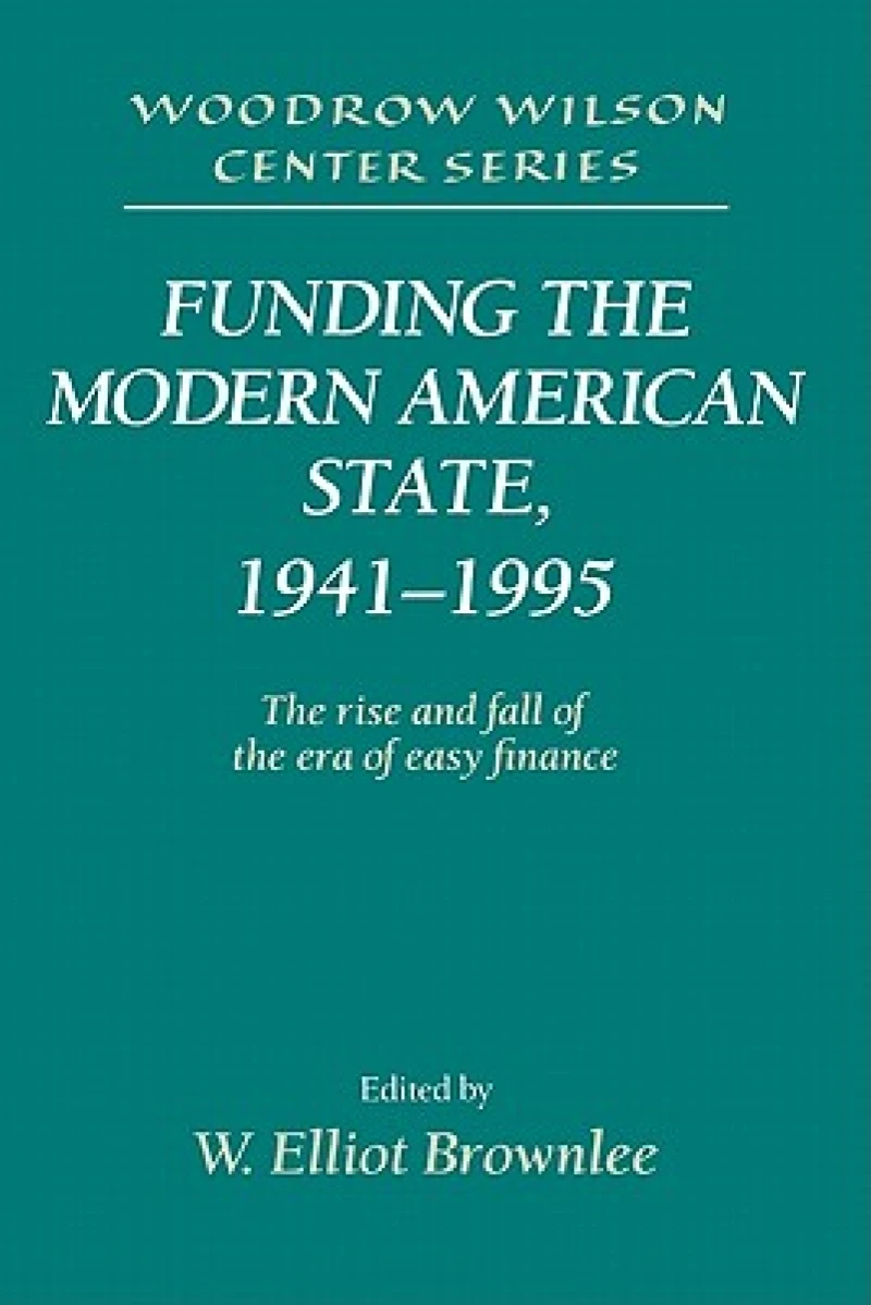 Funding the Modern American State, 1941–1995