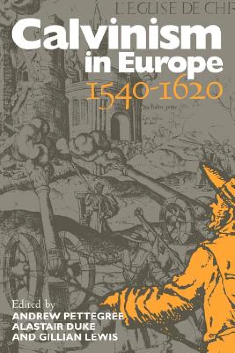 Calvinism in Europe, 1540–1620