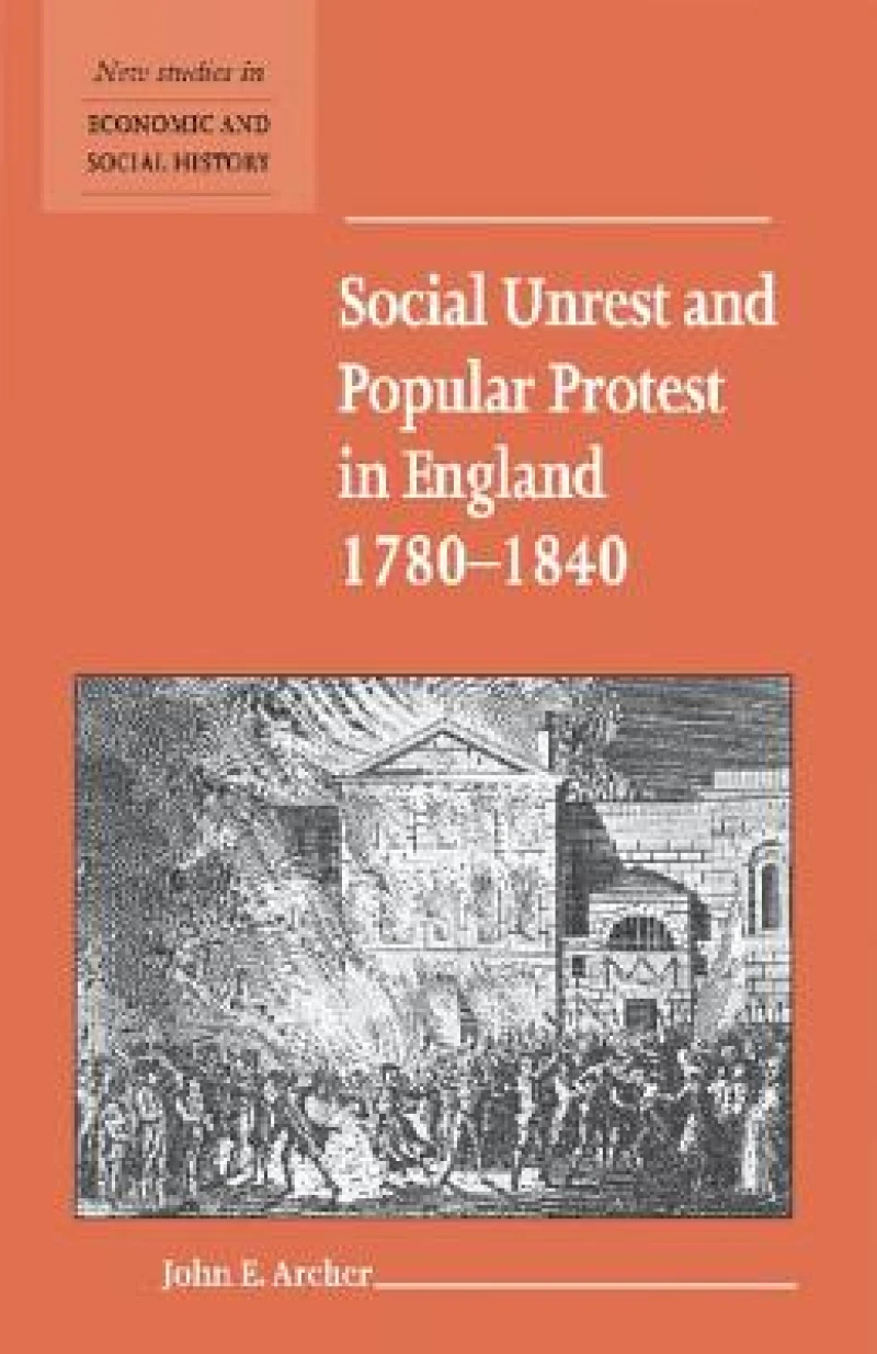 Social Unrest and Popular Protest in England, 1780–1840