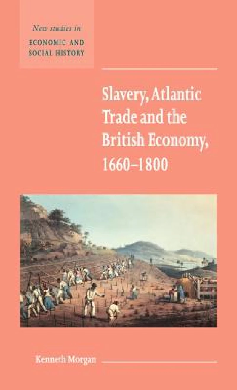 Slavery, Atlantic Trade and the British Economy, 1660-1800