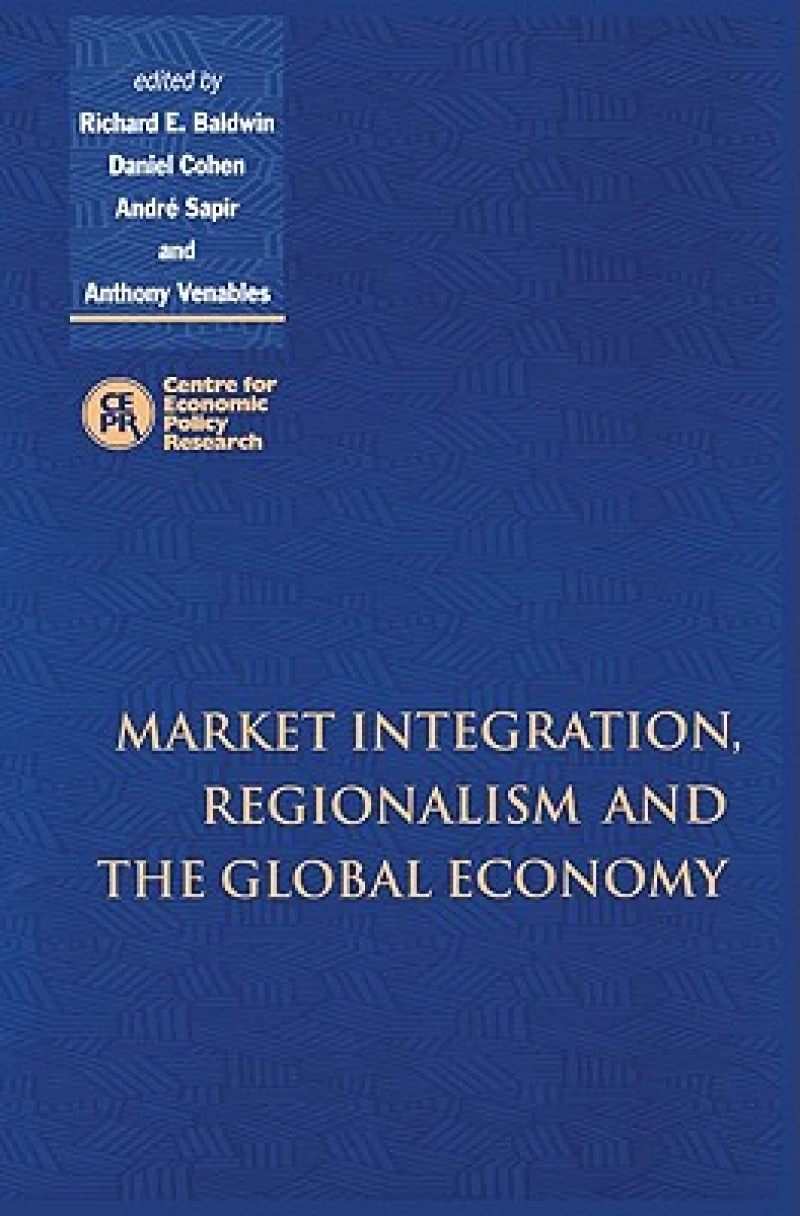 Market Integration, Regionalism and the Global Economy