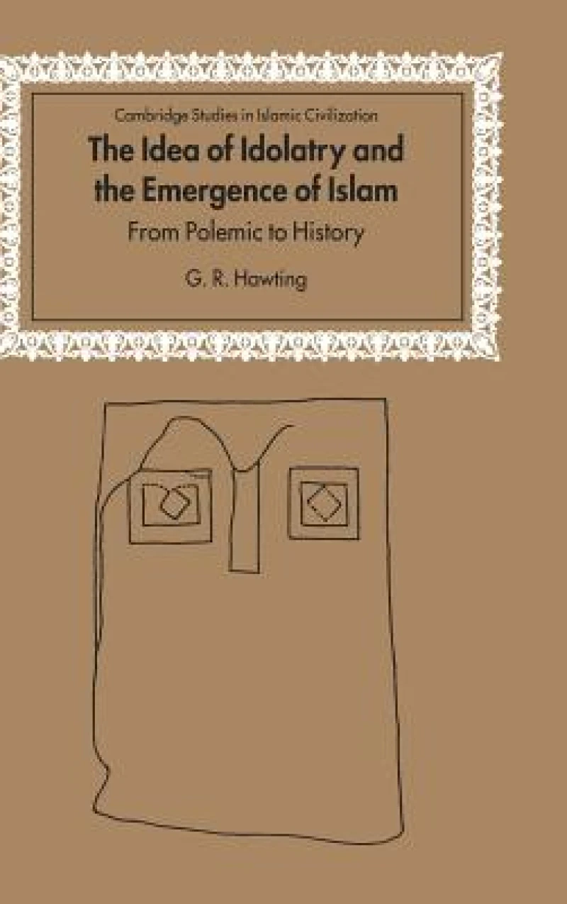 The Idea of Idolatry and the Emergence of Islam