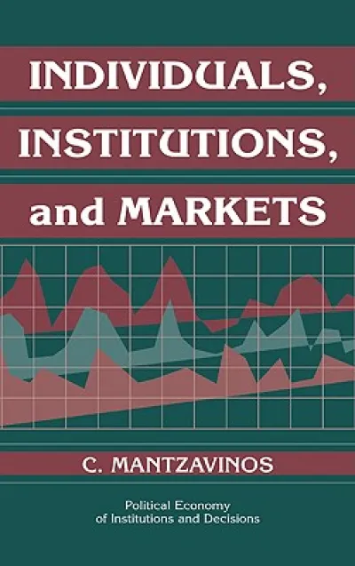 Individuals, Institutions, and Markets