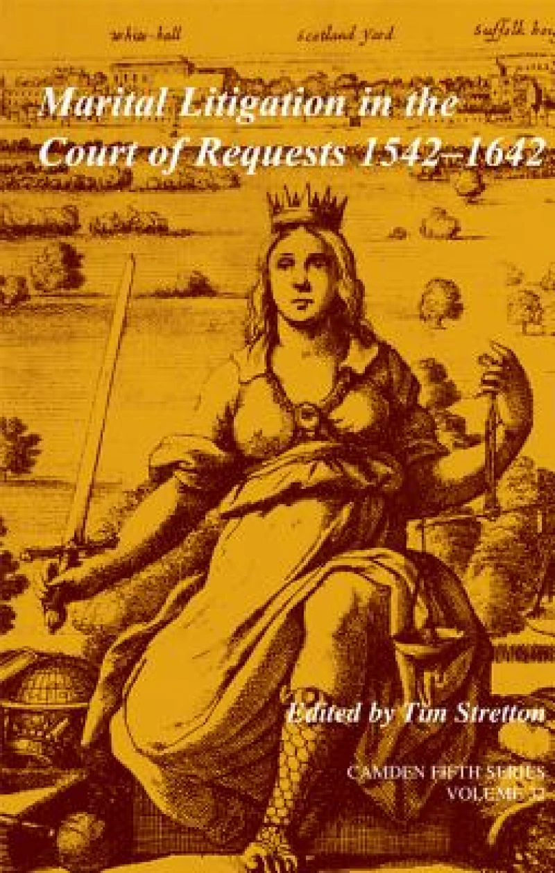 Marital Litigation in the Court of Requests 1542–1642: Volume 32
