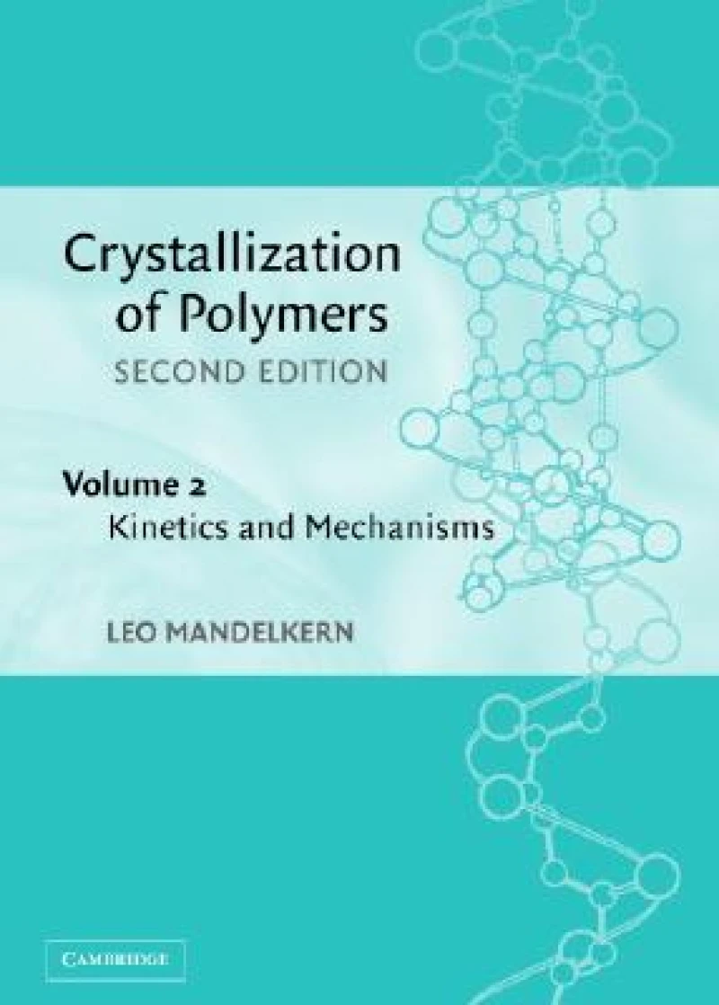 Crystallization of Polymers: Volume 2, Kinetics and Mechanisms