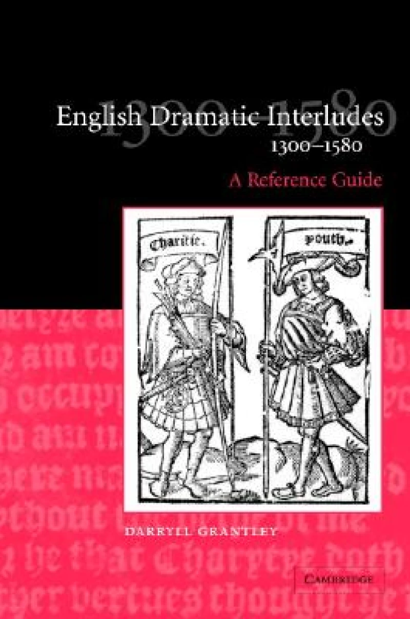 English Dramatic Interludes, 1300–1580
