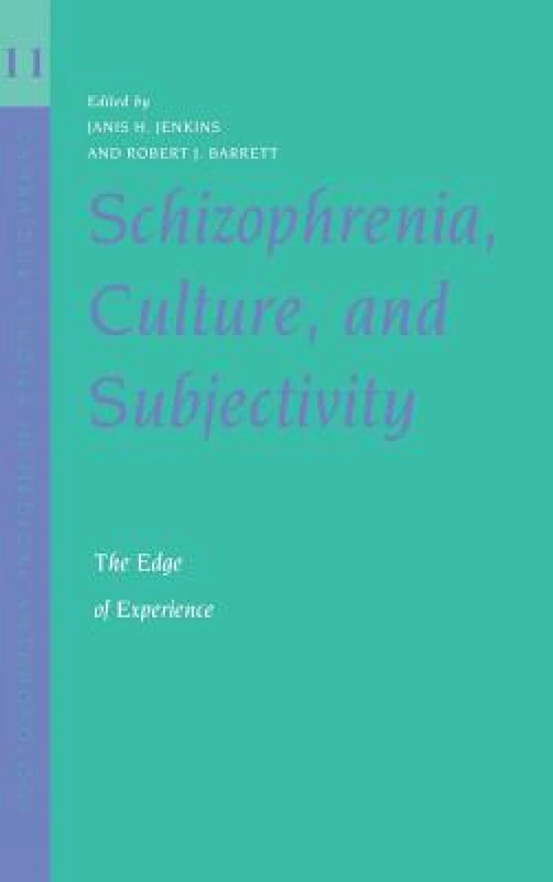 Schizophrenia, Culture, and Subjectivity