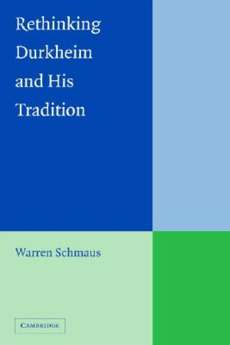 Rethinking Durkheim and his Tradition