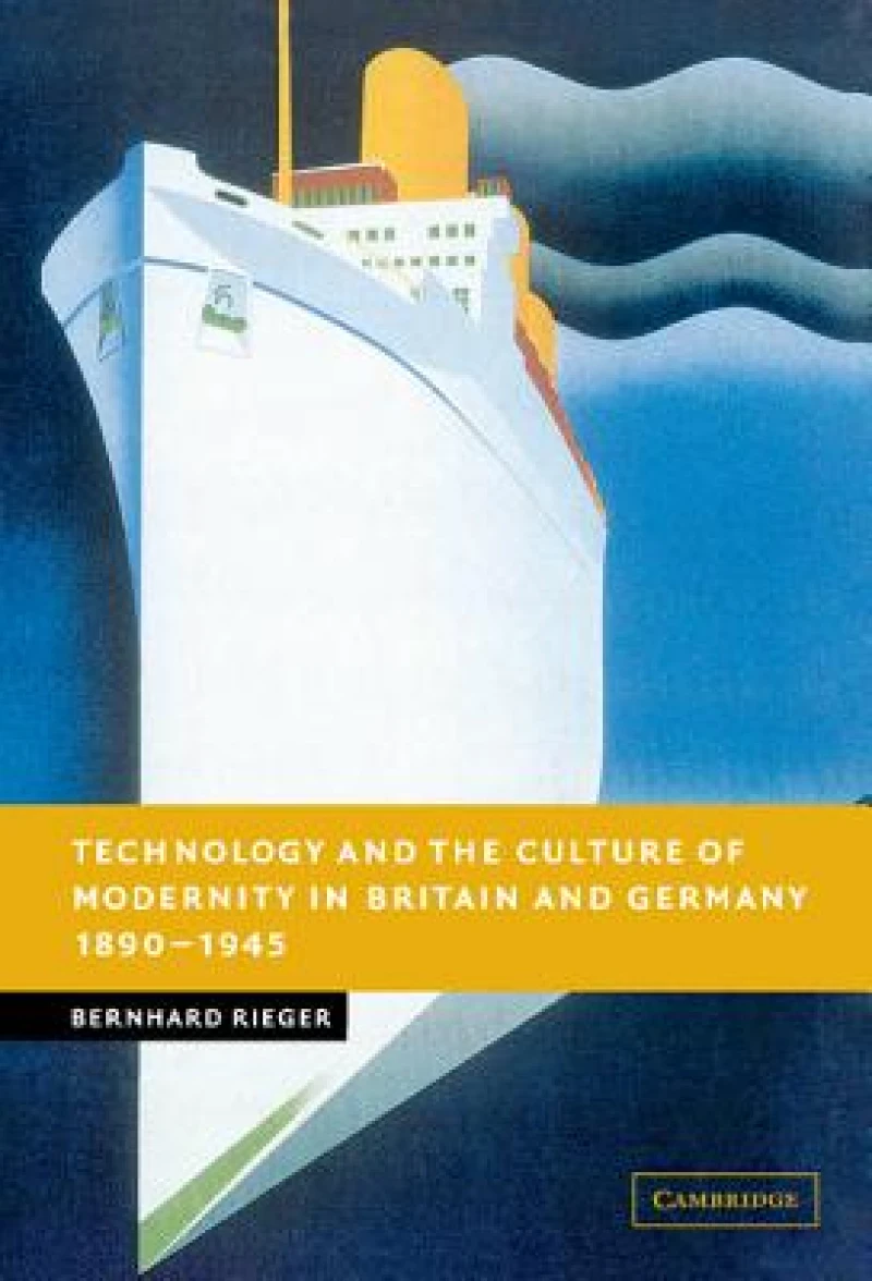 Technology and the Culture of Modernity in Britain and Germany, 1890–1945