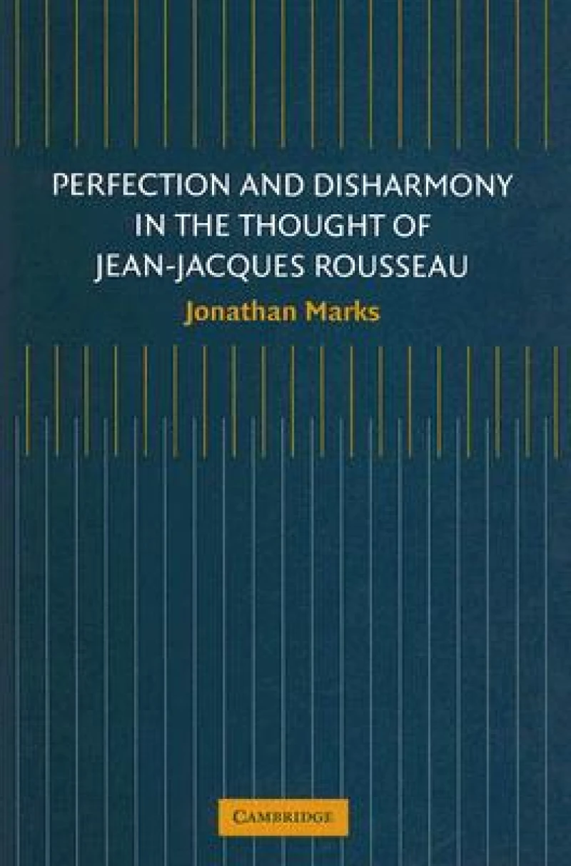 Perfection and Disharmony in the Thought of Jean-Jacques Rousseau