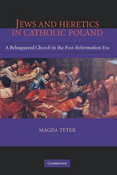 Jews and Heretics in Catholic Poland