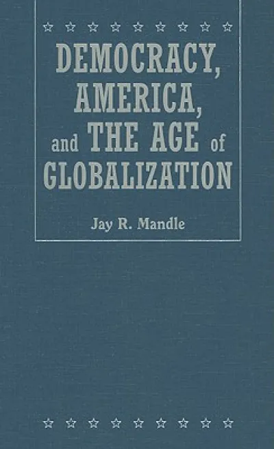 Democracy, America, and the Age of Globalization