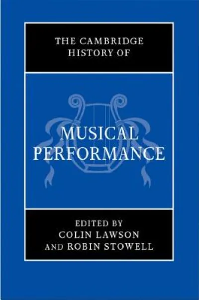 The Cambridge History of Musical Performance