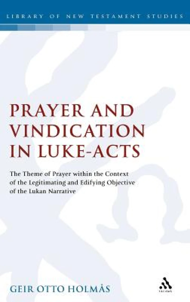 Prayer and Vindication in Luke - Acts