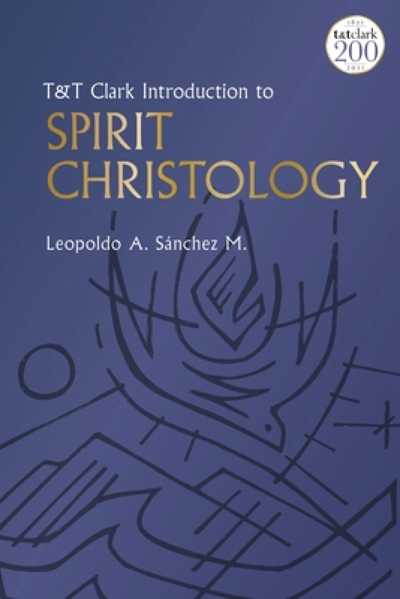 T&T Clark Introduction to Spirit Christology