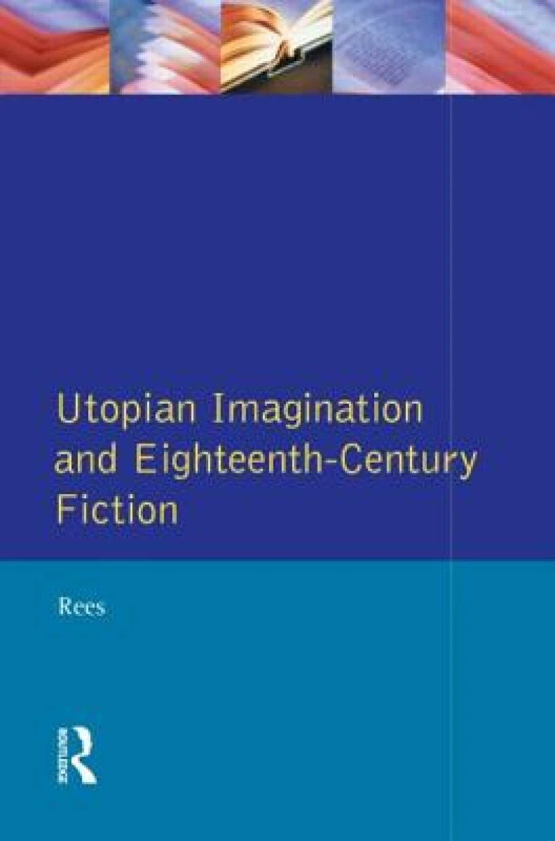 Utopian Imagination and Eighteenth Century Fiction