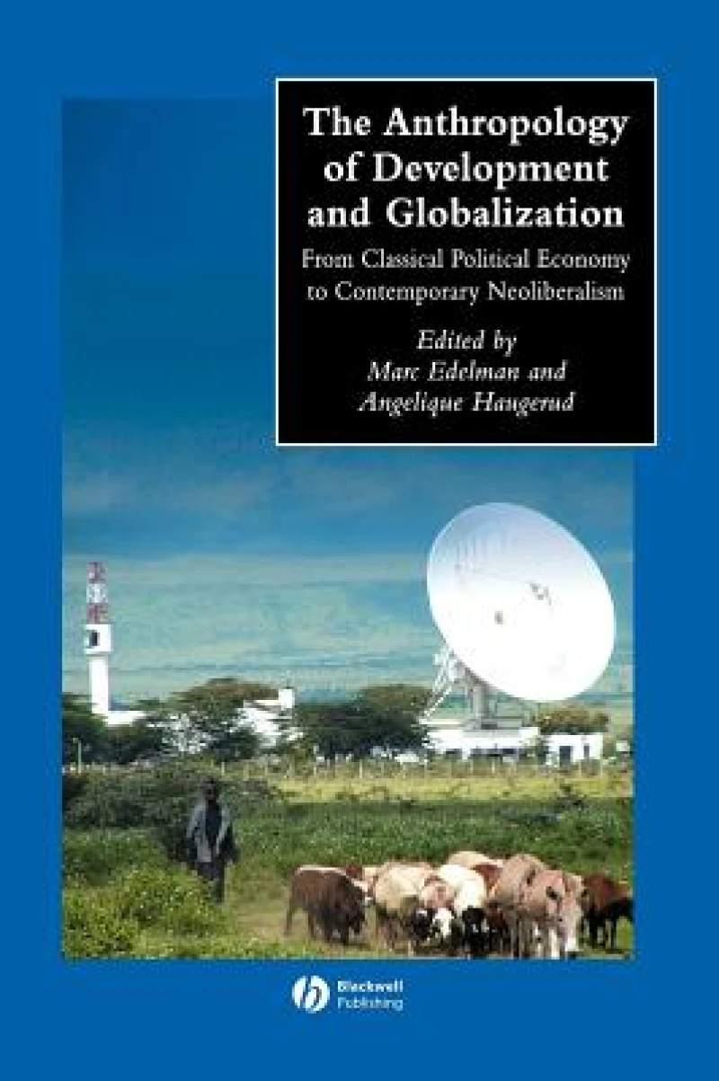The Anthropology of Development and Globalization