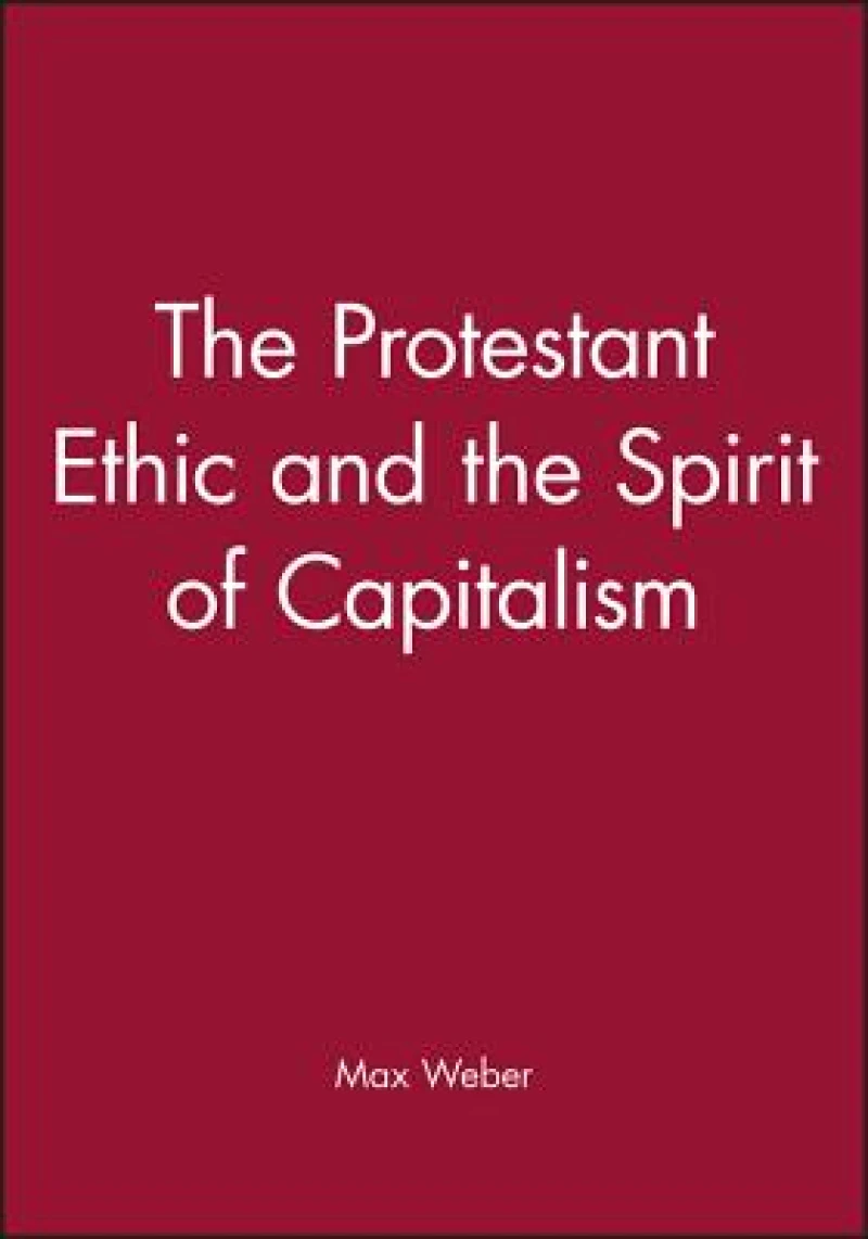 The Protestant Ethic and the Spirit of Capitalism