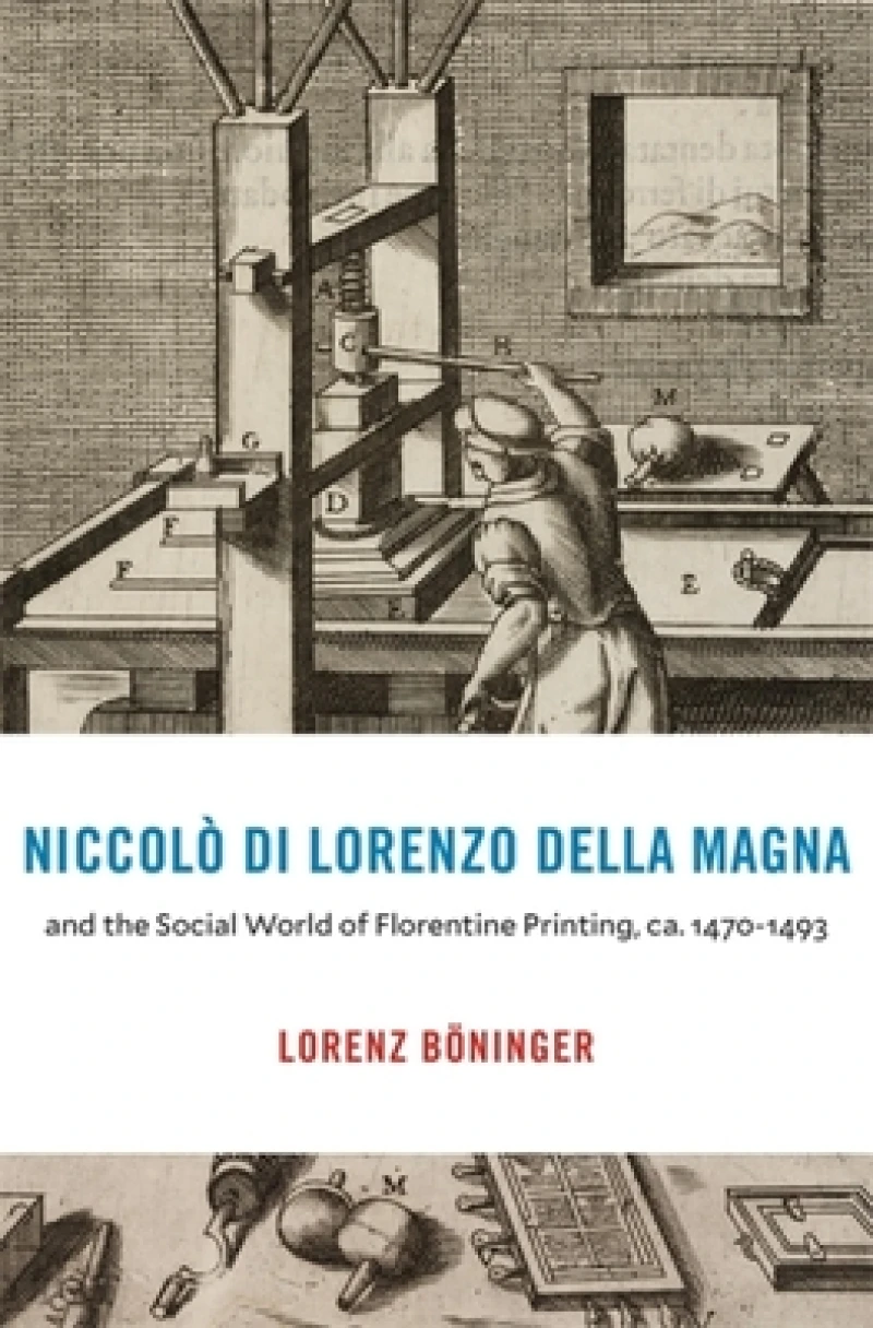 Niccolo di Lorenzo della Magna and the Social World of Florentine Printing, ca. 1470–1493