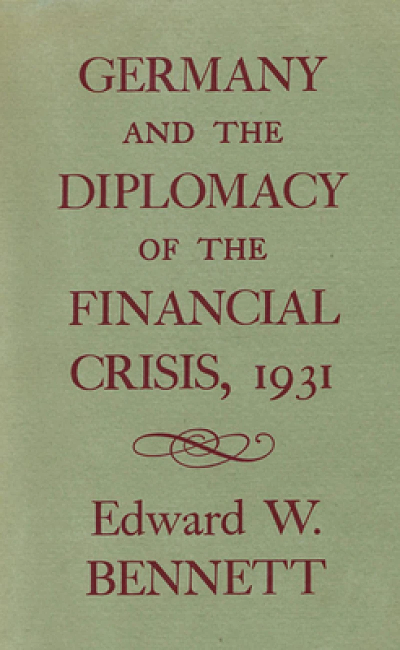 Germany and the Diplomacy of the Financial Crisis, 1931