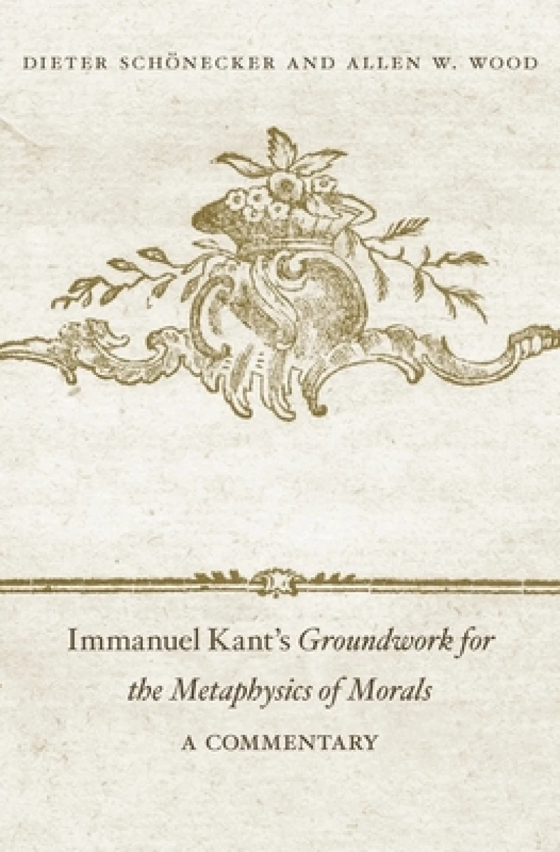 Immanuel Kant’s Groundwork for the Metaphysics of Morals