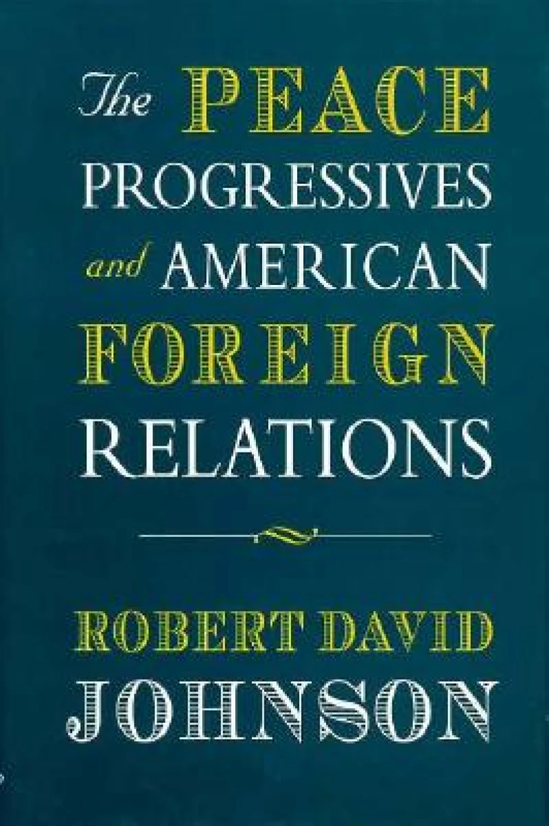 The Peace Progressives and American Foreign Relations