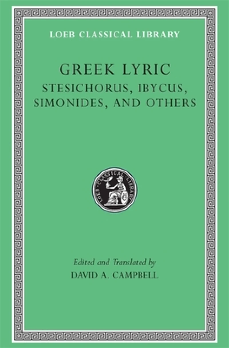 Greek Lyric, Volume III: Stesichorus, Ibycus, Simonides, and Others