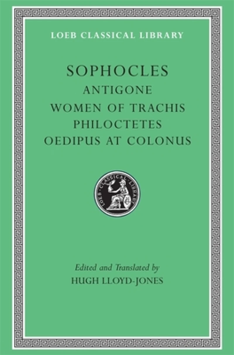 Antigone. Women of Trachis. Philoctetes. Oedipus at Colonus