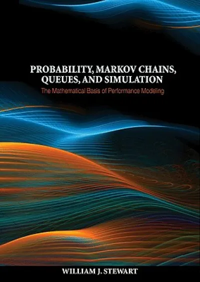 Probability, Markov Chains, Queues, and Simulation