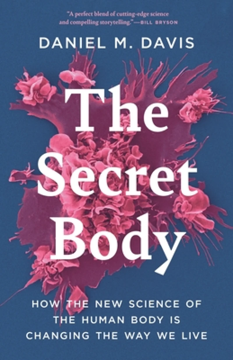 The Secret Body - How the New Science of the Human Body Is Changing the Way We Live
