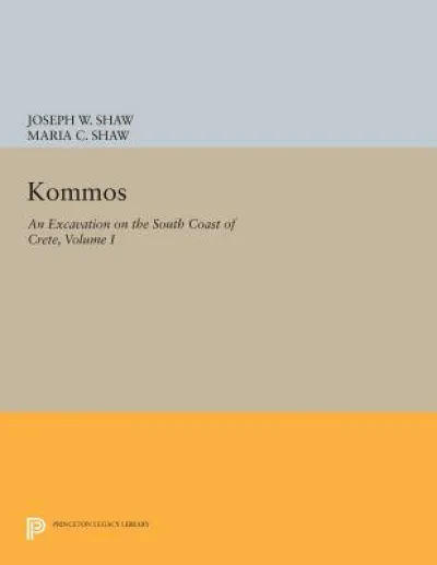 Kommos: An Excavation on the South Coast of Crete, Volume I, Part I
