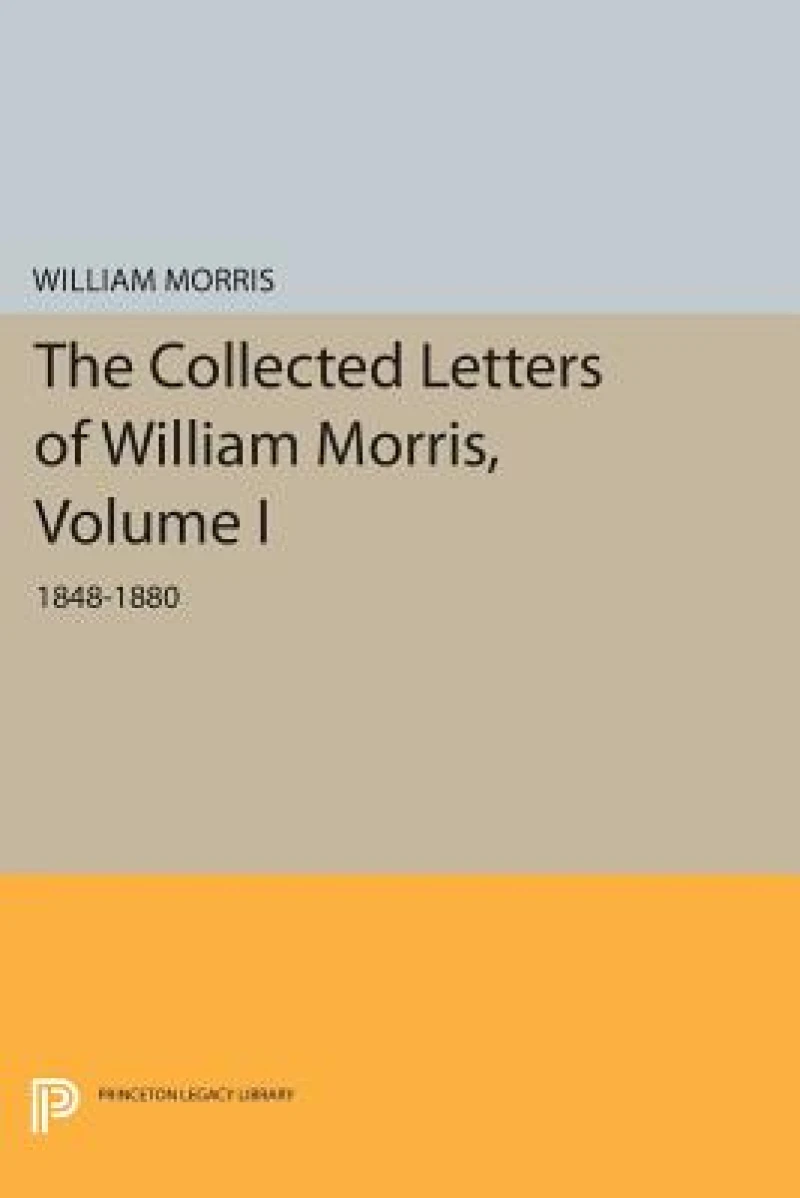 The Collected Letters of William Morris, Volume I
