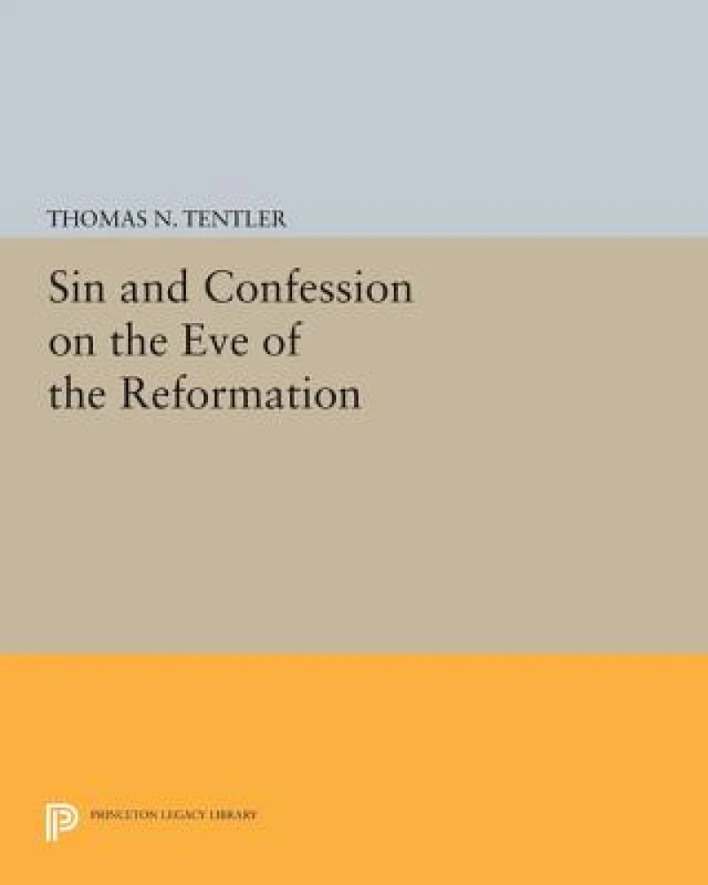Sin and Confession on the Eve of the Reformation
