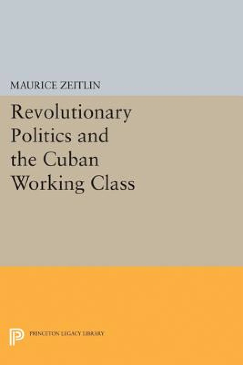 Revolutionary Politics and the Cuban Working Class