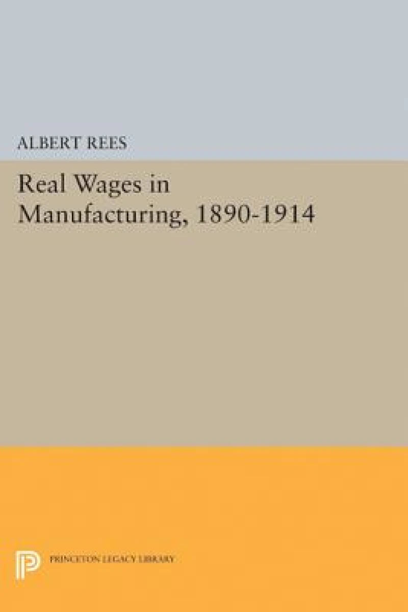 Real Wages in Manufacturing, 1890-1914