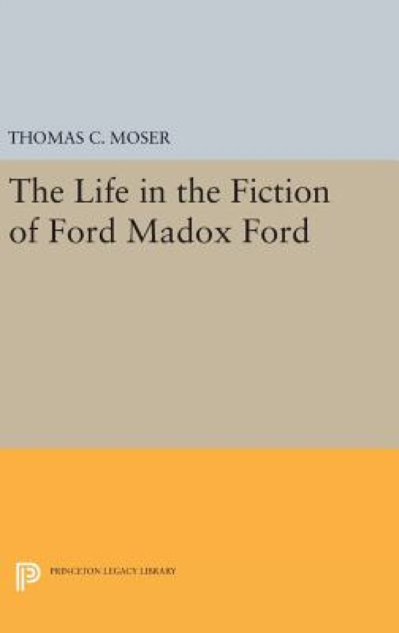 The Life in the Fiction of Ford Madox Ford