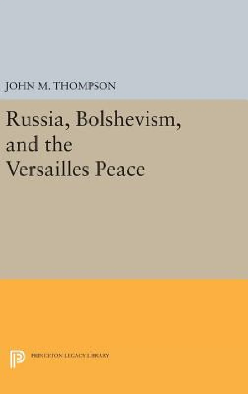 Russia, Bolshevism, and the Versailles Peace