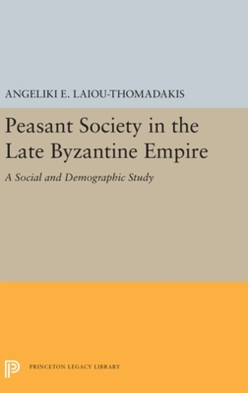 Peasant Society in the Late Byzantine Empire