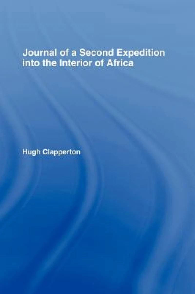 Journal of a Second Expedition into the Interior of Africa from the Bight of Benin to Soccatoo