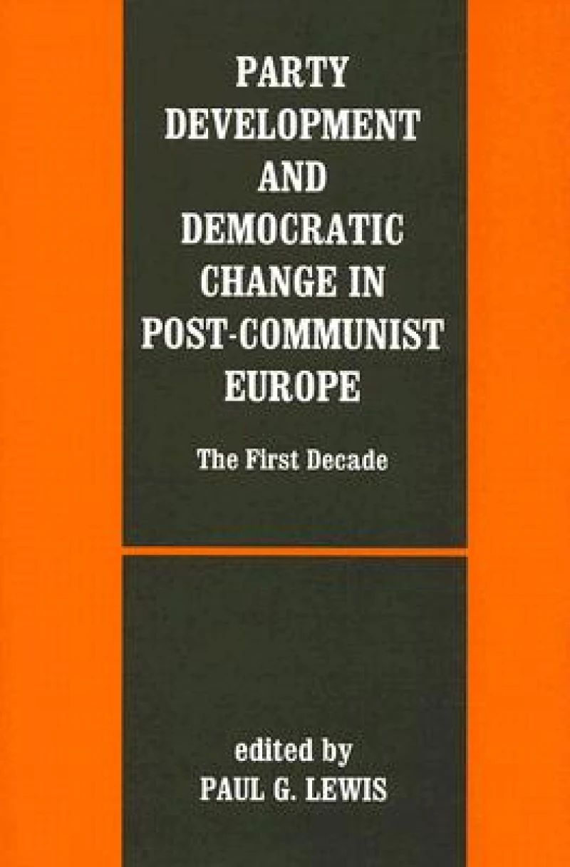 Party Development and Democratic Change in Post-communist Europe