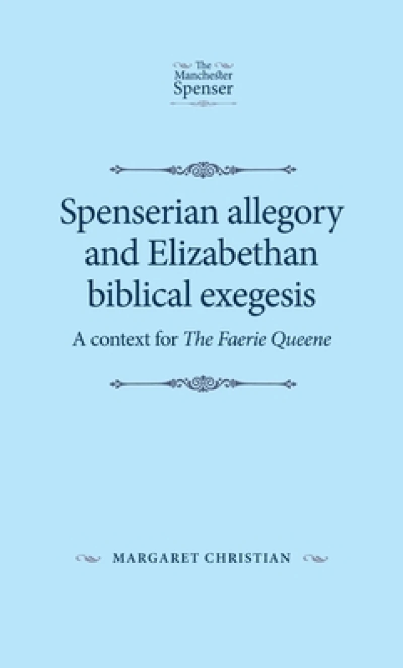 Spenserian Allegory and Elizabethan Biblical Exegesis