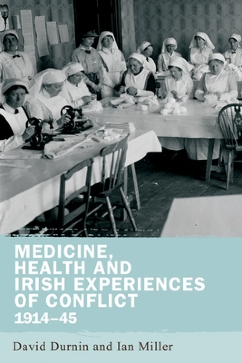 Medicine, Health and Irish Experiences of Conflict, 1914–45