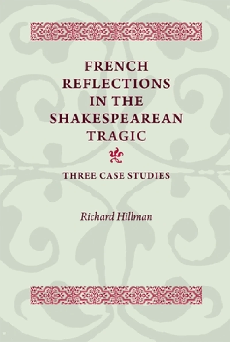French Reflections in the Shakespearean Tragic
